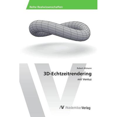 3D-Echtzeitrendering, Taschenbuch von Robert Altmann, AV Akademikerverlag, 978-3-639-88537-8