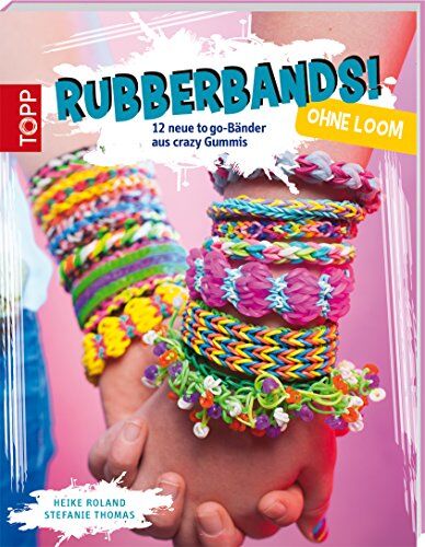 Heike Roland - Rubberbands! ohne Loom: 12 neue to go-Bänder aus crazy Gummis - Preis vom 11.10.2026 15:43:13 h
