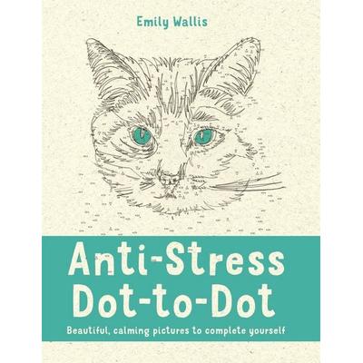 Anti-Stress Dot-to-Dot, Taschenbuch von Emily Wallis, Macmillan Publishers International, 978-0-7522-6586-5