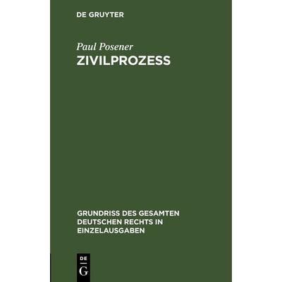 Zivilprozeß, Gebundene Ausgabe von Paul Posener, De Gruyter, 978-3-11-263327-4