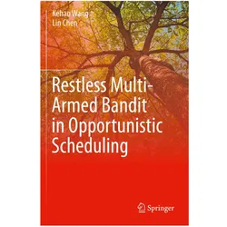 Restless Multi-Armed Bandit in Opportunistic Scheduling, Fachbücher von Kehao Wang, Lin Chen