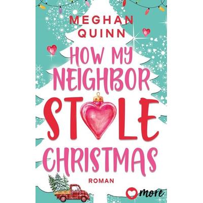 How My Neighbor Stole Christmas, Taschenbuch von Meghan Quinn, More ein Imprint von Aufbau Verlage GmbH & Co. KG, 978-3-9875108-6-1