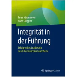 Integrität in der Führung, Fachbücher von Anne Glöggler, Peter Hügelmeyer