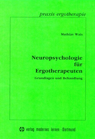 Mathias Wais - Neuropsychologie für Ergotherapeuten. Grundlagen und Behandlung - Preis vom 07.10.2026 11:45:10 h