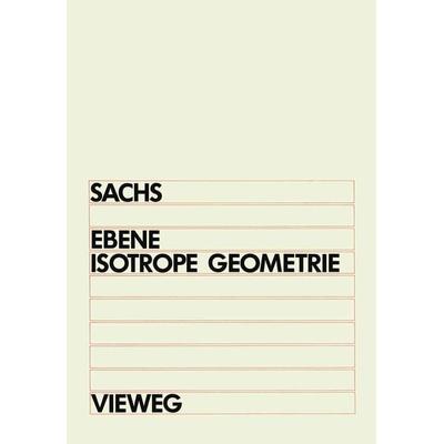 Ebene Isotrope Geometrie, Taschenbuch von Hans Sachs, Vieweg & Teubner, 978-3-528-08454-7