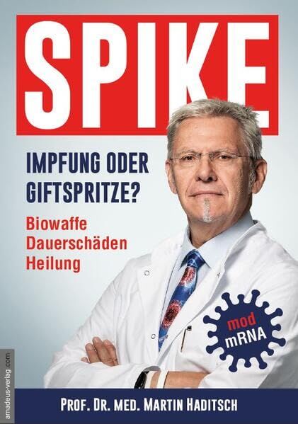 Martin Haditsch - Spike - Impfung oder Genspritze?: Biowaffe, Dauerschäden, Heilung - Preis vom 18.10.2026 15:28:09 h
