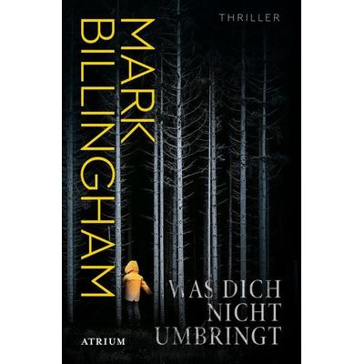 Was dich nicht umbringt, Taschenbuch von Mark Billingham, Atrium Verlag AG, 978-3-03882-135-9