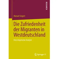 Die Zufriedenheit der Migranten in Westdeutschland, Fachbücher von Manuel Siegert