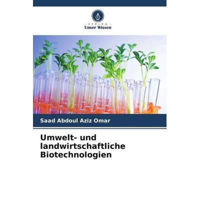 Umwelt- und landwirtschaftliche Biotechnologien, Taschenbuch von Saad Abdoul Aziz Omar, Verlag Unser Wissen, 978-620-5-84574-5