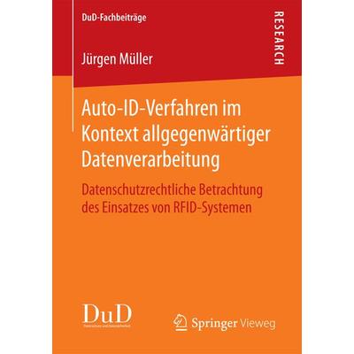Auto-ID-Verfahren im Kontext allgegenwärtiger Datenverarbeitung, Taschenbuch von Jürgen Müller, Springer Fachmedien Wiesbaden GmbH, 978-3-658-19124-5
