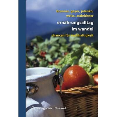Ernährungsalltag im Wandel, Taschenbuch von Karl-Michael Brunner,Sonja Geyer,Marie Jelenko,Walpurga Weiss,Florentina Astleithner, Springer Wien,
