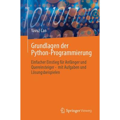 Grundlagen der Python-Programmierung, Taschenbuch von Yavuz Can, Springer Fachmedien Wiesbaden GmbH, 978-3-658-51436-5