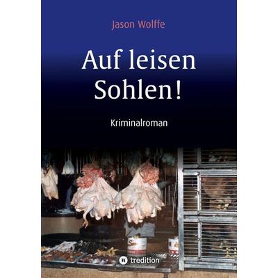Auf leisen Sohlen!, Taschenbuch von Jason Wolffe, Tredition, 978-3-347-79276-0