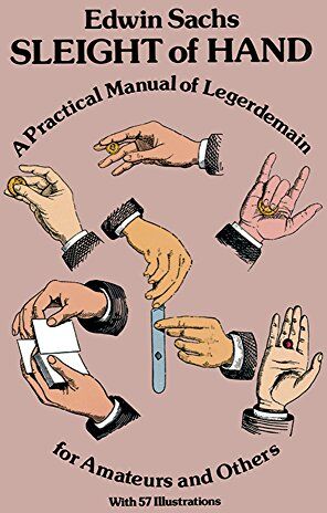 Edwin Sachs - Sleight of Hand: Practical Manual of Legerdemain for Amateurs and Others (Dover Magic Books) - Preis vom 10.10.2026 11:48:34 h