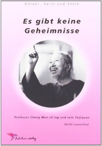 Wolfe Lowenthal - Es gibt keine Geheimnisse: Professor Cheng Man-ch'ing und sein Taijiquan - Preis vom 15.10.2026 23:06:25 h
