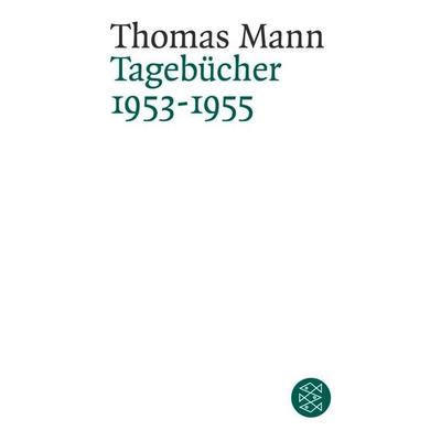 Tagebücher 1953-1955, Taschenbuch von Thomas Mann, Fischer Taschenbuch Verlag, 978-3-596-16069-3