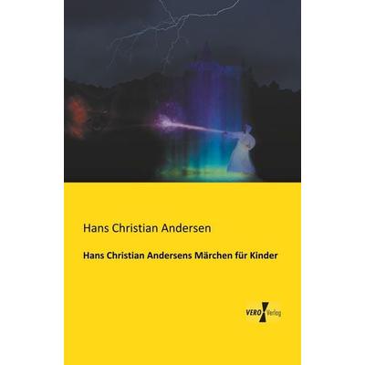 Hans Christian Andersens Märchen für Kinder, Taschenbuch von Hans Christian Andersen, BoD - Books on Demand, 978-3-95610-913-3