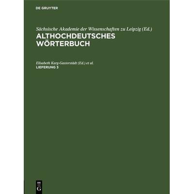 Althochdeutsches Wörterbuch / Althochdeutsches Wörterbuch. Lieferung 3, Gebundene Ausgabe von , De Gruyter, 978-3-11-261633-8
