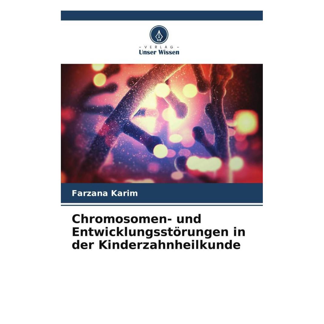 Unser Wissen Chromosomen- und Entwicklungsstörungen in der Kinderzahnheilkunde (56921268)