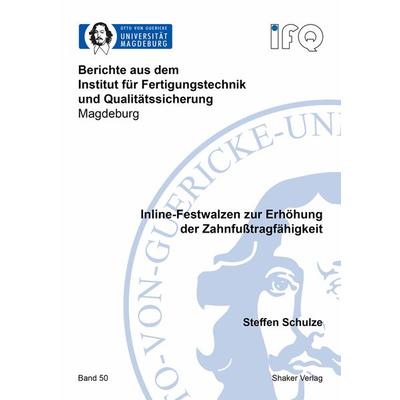 Inline-Festwalzen zur Erhöhung der Zahnfußtragfähigkeit, Taschenbuch von Steffen Schulze, Shaker Media, 978-3-8440-8654-6