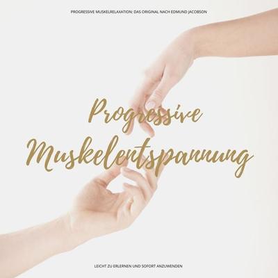 Progressive Muskelentspannung / Progressive Muskelrelaxation - Edmund Jacobson,Patrick Lynen, Audio, 4064066955960