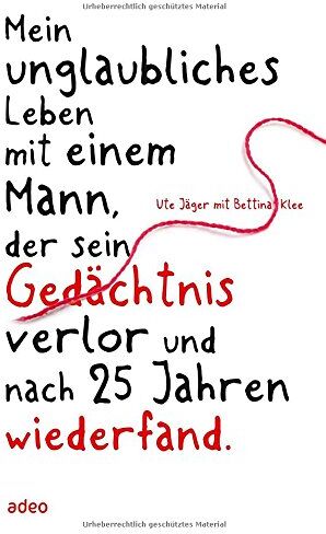 Ute Jäger - Mein unglaubliches Leben mit einem Mann, der sein Gedächtnis verlor... - Preis vom 12.10.2026 11:37:12 h