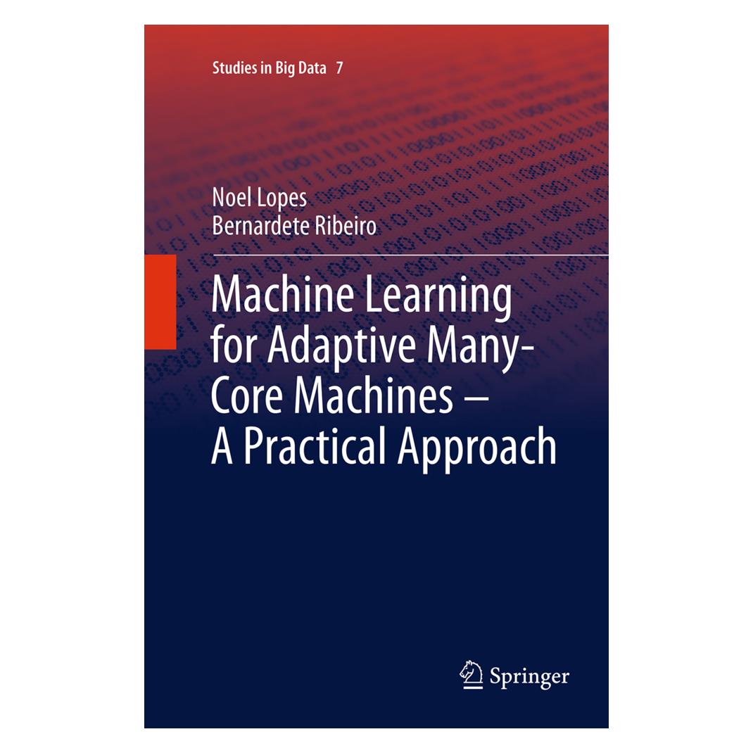 Springer Machine Learning for Adaptive Many-Core Machines - A Practical Approach (Englisch, Softcover, Bernardete Ribeiro, Noel Lopes) (55846330)