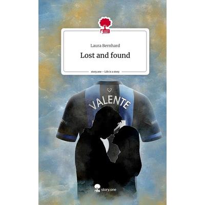 Lost and found. Life is a Story - story.one, Gebundene Ausgabe von Laura Bernhard, Storylution, 978-3-7115-4841-2