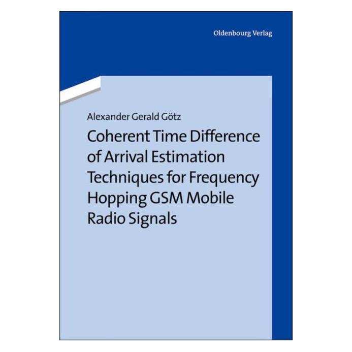De Gruyter Götz:Coherent Time Difference of Arriva (Deutsch, Hardcover, Alexander Gerald Götz) (67826754)