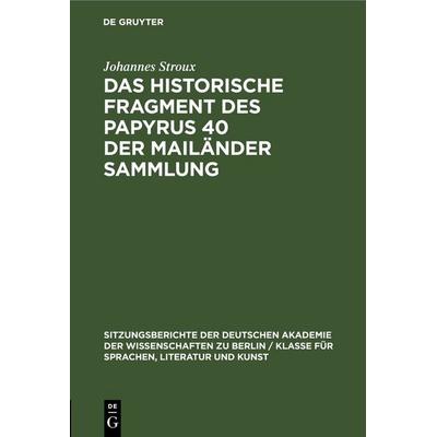 Das historische Fragment des Papyrus 40 der Mailänder Sammlung, Gebundene Ausgabe von Johannes Stroux, De Gruyter, 978-3-11-256485-1