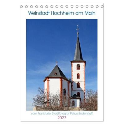 Weinstadt Hochheim am Main (Tischkalender 2027 DIN A5 hoch), CALVENDO Monatskalender
