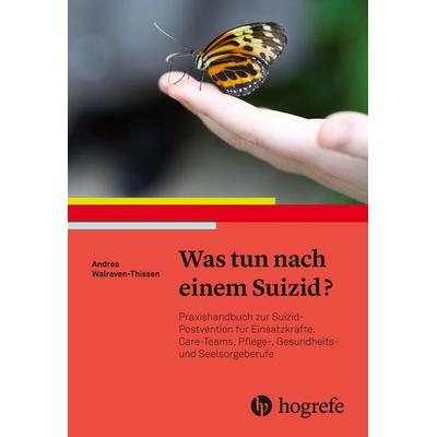 Was tun nach einem Suizid?, Taschenbuch von Andrea Walraven-Thissen, Hogrefe AG, 978-3-456-86136-4