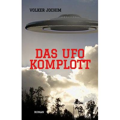 Das UFO Komplott, Gebundene Ausgabe von Volker Jochim, Tredition, 978-3-347-49321-6