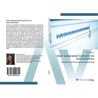 User Generated Content im Journalismus, Taschenbuch von Daniela Probst, AV Akademikerverlag, 978-3-639-44970-9