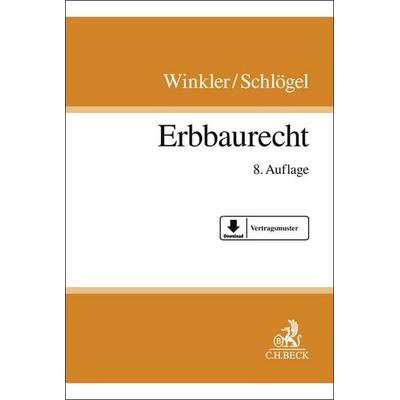 Erbbaurecht, Gebundene Ausgabe von Karl Winkler,Jürgen Schlögel, C.H. Beck, 978-3-406-81966-7