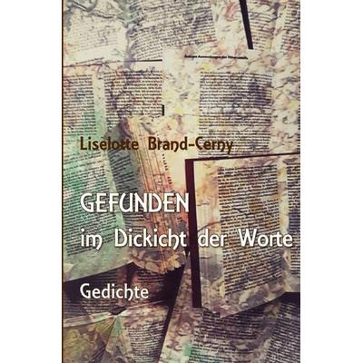 GEFUNDEN im Dickicht der Worte, Taschenbuch von Liselotte Brand-Cerny, Epubli, 978-3-7575-0895-1