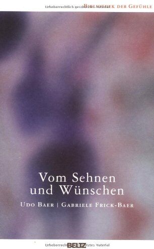 Udo Baer - Vom Sehnen und Wünschen (Bibliothek der Gefühle) - Preis vom 07.10.2026 11:45:10 h