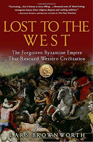 Lars Brownworth - Lost to the West: The Forgotten Byzantine Empire That Rescued Western Civilization - Preis vom 11.10.2026 15:43:13 h