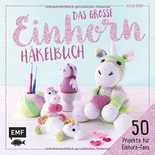Katja Gradt - Das große Einhorn-Häkelbuch: Einhorn und Co. häkeln: 50 Projekte für Einhorn-Fans - Preis vom 14.10.2026 23:07:16 h
