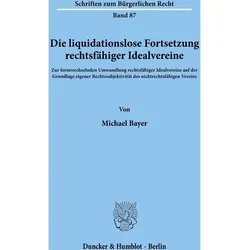 Die liquidationslose Fortsetzung rechtsfähiger Idealvereine., Fachbücher von Michael Bayer
