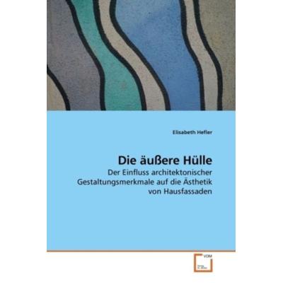 Hefler, E: Die äußere Hülle, Taschenbuch von Elisabeth Hefler, VDM, 978-3-639-21853-4