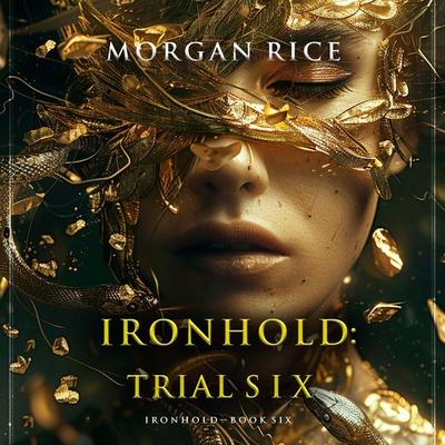 Ironhold: Trial Six (Book Six of the Ironhold Series) - Morgan Rice, Audio, 9798341587298