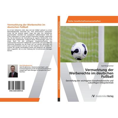 Vermarktung der Werberechte im deutschen Fußball, Taschenbuch von Axel Klinghammer, AV Akademikerverlag, 978-3-639-44973-0
