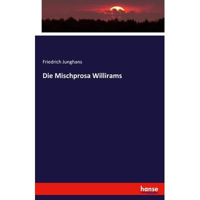 Die Mischprosa Willirams, Taschenbuch von Friedrich Junghans, Hansebooks, 978-3-348-02702-1