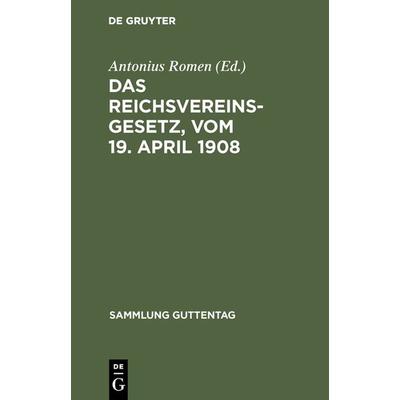 Das Reichsvereinsgesetz, vom 19. April 1908, Gebundene Ausgabe von , De Gruyter, 978-3-11-116014-6