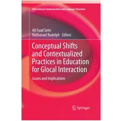 Conceptual Shifts and Contextualized Practices in Education for Glocal Interaction, Fachbücher von Ali Fuad Selvi, Nathanael Rudolph