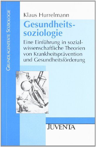 Klaus Hurrelmann - Gesundheitssoziologie: Eine Einführung in sozialwissenschaftliche Theorien von Krankheitsprävention und Gesundheitsförderung (Grundlagentexte Soziologie) - Preis vom 09.10.2026 07:28:09 h