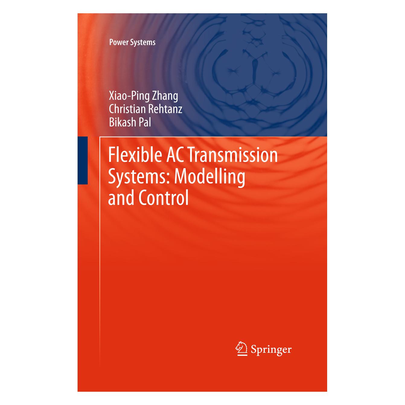Springer Flexible AC Transmission Systems: Modelling and Control (Englisch, Softcover, Bikash Pal, Christian Rehtanz, Xiao-Ping Zhang) (55558843)