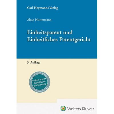 Einheitspatent und Einheitliches Patentgericht, Gebundene Ausgabe von Aloys Hüttermann, Heymanns, Carl, 978-3-452-30666-1