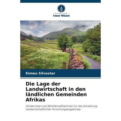 Die Lage der Landwirtschaft in den ländlichen Gemeinden Afrikas, Taschenbuch von Kimeu Silvestar, Verlag Unser Wissen, 978-620-9-03404-6